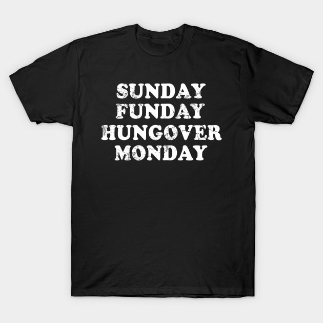 Sunday Funday Hungover Monday T-Shirt by E